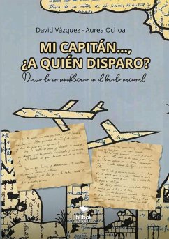Cover Mi capitán..., ¿a quién disparo? (eBook, ePUB)