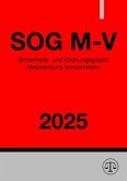 Sicherheits- und Ordnungsgesetz - SOG M-V 2025 Sicherheits- und Ordnungsgesetz - SOG M-V 2025