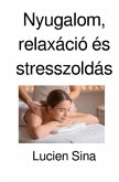 Nyugalom, relaxáció és stresszoldás Nyugalom, relaxáció és stresszoldás