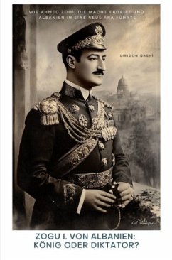 Cover Zogu I. von Albanien: König oder Diktator?
