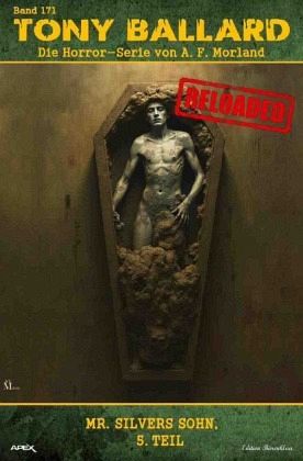 Tony Ballard - Reloaded, Band 171: Mr. Silvers Sohn, 5. Teil Tony Ballard - Reloaded, Band 171: Mr. Silvers Sohn, 5. Teil