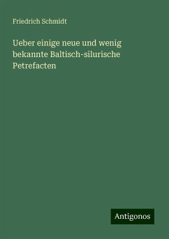 Ueber einige neue und wenig bekannte Baltisch-silurische Petrefacten - Schmidt, Friedrich