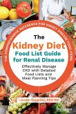The Kidney Diet Food List Guide for Renal Disease The Kidney Diet Food List Guide for Renal Disease