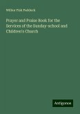 Prayer and Praise Book for the Services of the Sunday-school and Children's Church