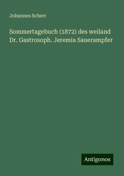 Sommertagebuch (1872) des weiland Dr. Gastrosoph. Jeremia Sauerampfer