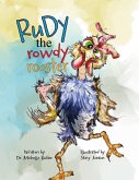 Rudy the Rowdy Rooster Rudy the Rowdy Rooster