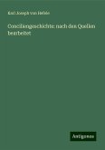 Conciliengeschichte: nach den Quellen bearbeitet Conciliengeschichte: nach den Quellen bearbeitet