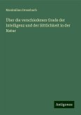 Über die verschiedenen Grade der Intelligenz und der Sittlichkeit in der Natur Über die verschiedenen Grade der Intelligenz und der Sittlichkeit in der Natur