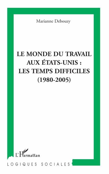Le monde du travail aux Etats-Unis : les temps difficiles (1980-2005) Le monde du travail aux Etats-Unis : les temps difficiles (1980-2005)