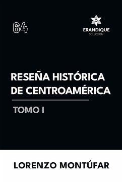 Reseña Histórica de Centroamérica Tomo I - Montúfar, Lorenzo