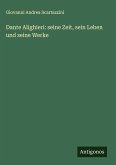 Dante Alighieri: seine Zeit, sein Leben und seine Werke