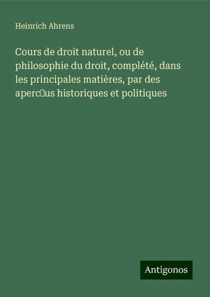 Cours de droit naturel, ou de philosophie du droit, complété, dans les principales matières, par des aperc¿us historiques et politiques