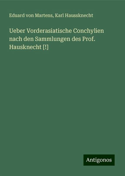 Ueber Vorderasiatische Conchylien nach den Sammlungen des Prof. Hausknecht [!]