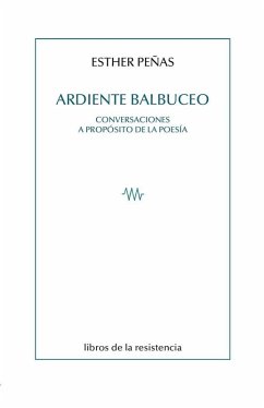 Ardiente balbuceo: Conversaciones a propósito de la poesía Ardiente balbuceo: Conversaciones a propósito de la poesía