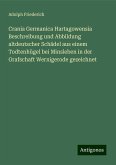 Crania Germanica Hartagowensia Beschreibung und Abbildung altdeutscher Schädel aus einem Todtenhügel bei Minsleben in der Grafschaft Wernigerode gezeichnet Crania Germanica Hartagowensia Beschreibung und Abbildung altdeutscher Schädel aus einem Todtenhügel bei Minsleben in der Grafschaft Wernigerode gezeichnet
