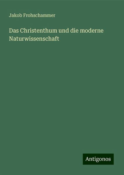 Das Christenthum und die moderne Naturwissenschaft