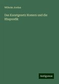 Das Kunstgesetz Homers und die Rhapsodik Das Kunstgesetz Homers und die Rhapsodik