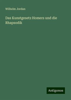 Das Kunstgesetz Homers und die Rhapsodik - Jordan, Wilhelm