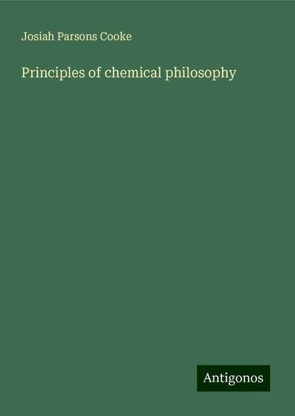 Principles of chemical philosophy Principles of chemical philosophy