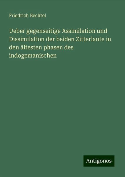 Ueber gegenseitige Assimilation und Dissimilation der beiden Zitterlaute in den ältesten phasen des indogemanischen Ueber gegenseitige Assimilation und Dissimilation der beiden Zitterlaute in den ältesten phasen des indogemanischen