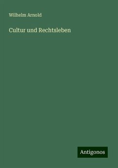 Cultur und Rechtsleben - Arnold, Wilhelm