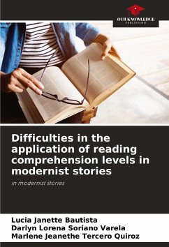 Difficulties in the application of reading comprehension levels in modernist stories - Janette Bautista, Lucia;Soriano Varela, Darlyn Lorena;Tercero Quiroz, Marlene Jeanethe