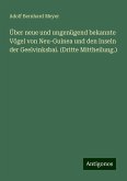 Über neue und ungenügend bekannte Vögel von Neu-Guinea und den Inseln der Geelvinksbai. (Dritte Mittheilung.)