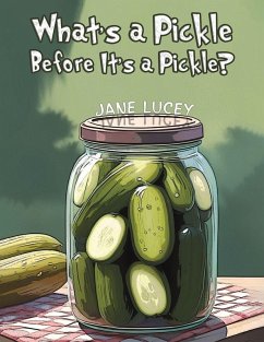What's a Pickle Before It's a Pickle? - Lucey, Jane