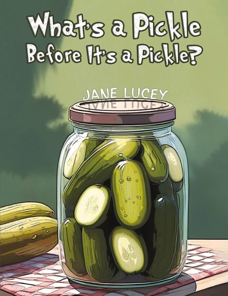 What's a Pickle Before It's a Pickle? What's a Pickle Before It's a Pickle?
