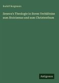 Seneca's Theologie in ihrem Verhältniss zum Stoicismus und zum Christenthum