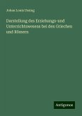 Darstellung des Erziehungs-und Unterrichtswesens bei den Griechen und Römern