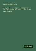 Confucius und seiner Schüler Leben und Lehren Confucius und seiner Schüler Leben und Lehren