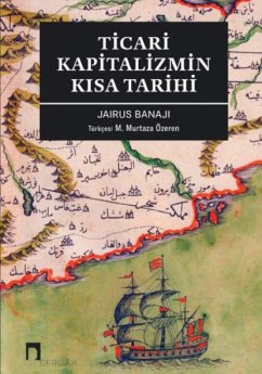 Ticari Kapitalizmin Kisa Tarihi - Banaji, Jairus