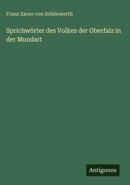 Sprichwörter des Volkes der Oberfalz in der Mundart