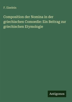 Cover Composition der Nomina in der griechischen Comoedie: Ein Beitrag zur griechischen Etymologie