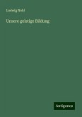 Unsere geistige Bildung Unsere geistige Bildung