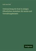 Untersuchung der Kost in einigen öffentlichen Anstalten: für Aerzte und Verwaltungsbeamte