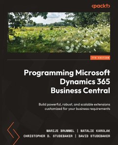 Programming Microsoft Dynamics 365 Business Central - Seventh Edition - Brummel, Marije; Karolak, Natalie; Studebaker, Christopher D.