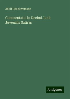 Commentatio in Decimi Junii Juvenalis Satiras - Haeckwemann, Adolf