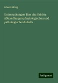 Untersuchungen über das Gehirn: Abhandlungen physiologischen und pathologischen Inhalts