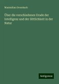 Über die verschiedenen Grade der Intelligenz und der Sittlichkeit in der Natur Über die verschiedenen Grade der Intelligenz und der Sittlichkeit in der Natur
