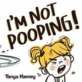 I'm Not Pooping I'm Not Pooping