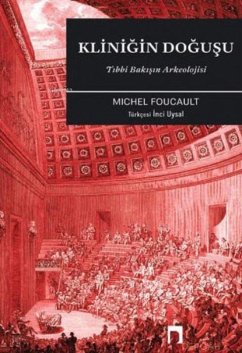 Klinigin Dogusu Tibbi Bakisin Arkeolojisi - Foucault, Michel