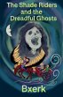 The Shade Riders and the Dreadful Ghosts - Bild 1