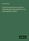 Untersuchungen über das Gehirn: Abhandlungen physiologischen und pathologischen Inhalts Untersuchungen über das Gehirn: Abhandlungen physiologischen und pathologischen Inhalts