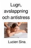 Lugn, avslappning och antistress Lugn, avslappning och antistress