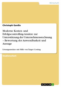 Moderne Kosten- und Erfolgscontrolling-Ansätze zur Unterstützung der Unternehmensrechnung – Bewertung der Anwendbarkeit und Aussage (eBook, PDF) Moderne Kosten- und Erfolgscontrolling-Ansätze zur Unterstützung der Unternehmensrechnung – Bewertung der Anwendbarkeit und Aussage (eBook, PDF)