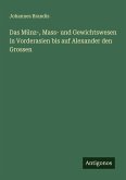 Das Münz-, Mass- und Gewichtswesen in Vorderasien bis auf Alexander den Grossen