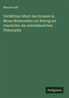 Cover Verhältniss Albert des Grossen zu Moses Maimonides; ein Beitrag zur Geschichte der mittelalterlichen Philosophie