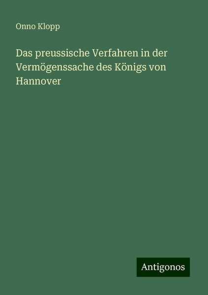 Das preussische Verfahren in der Vermögenssache des Königs von Hannover